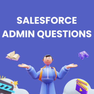 SALESFORCE ADMIN QUESTIONS