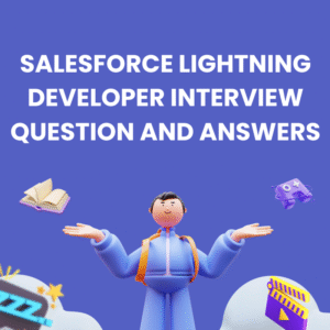 SALESFORCE LIGHTNING DEVELOPER INTERVIEW QUESTION AND ANSWERS