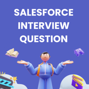 SALESFORCE INTERVIEW QUESTION