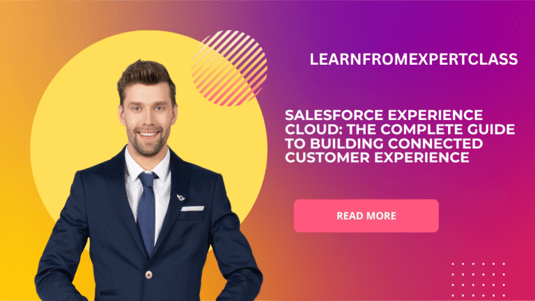 Salesforce Experience Cloud: The Complete Guide to Building Connected Customer Experiences