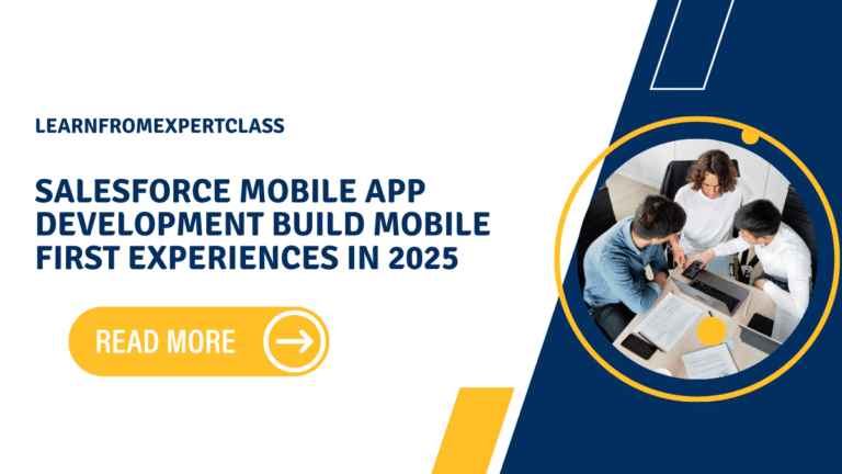 Salesforce Mobile App Development: Build Mobile-First Experiences in 2025