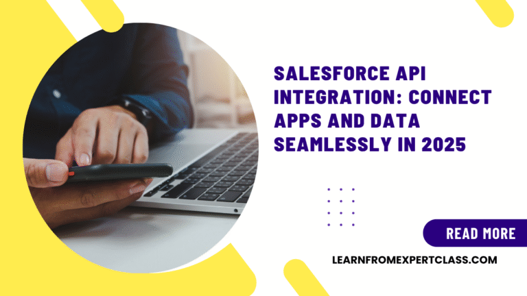 Salesforce API Integration: Connect Apps and Data Seamlessly in 2025