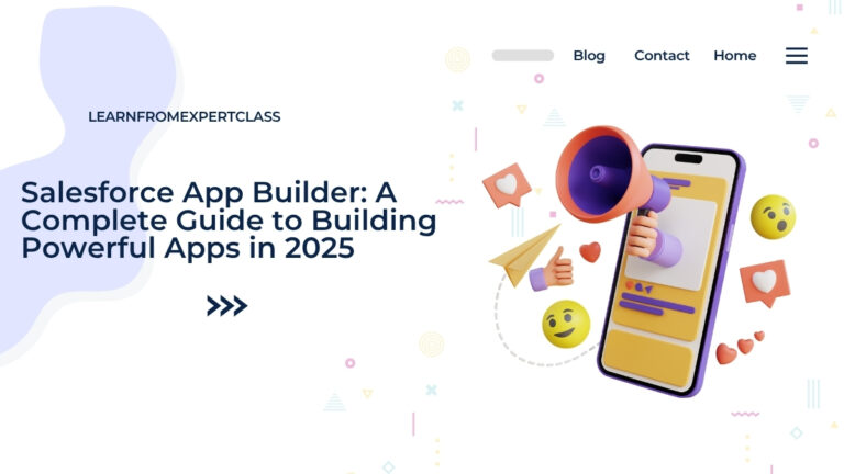 Salesforce App Builder: A Complete Guide to Building Powerful Apps in 2025