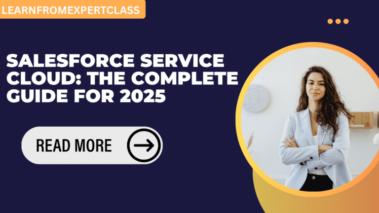 Salesforce Service Cloud: The Complete Guide for 2025