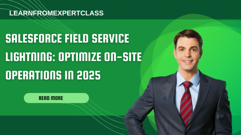 Salesforce Field Service Lightning: Optimize On-Site Operations in 2025