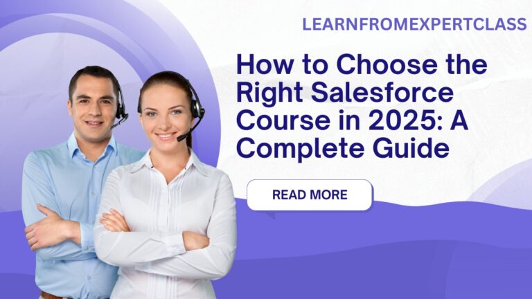 How to Choose the Right Salesforce Course in 2025: A Complete Guide