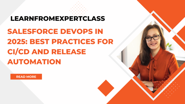 Salesforce DevOps in 2025: Best Practices for CI/CD and Release Automation